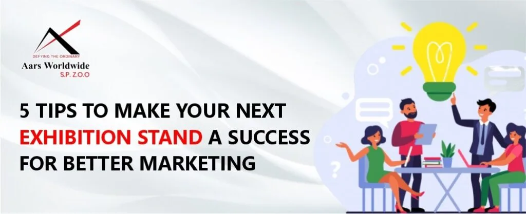 5 Tips to Make Your Next Successful Exhibition Stand Supplier in Europe