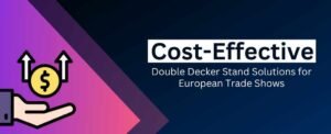 Cost-Effective Double Decker Stand Solutions for European Trade Shows