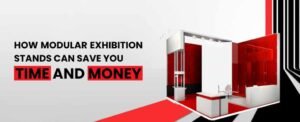 How Modular Exhibition Stands Can Save You Time and Money