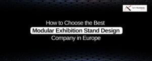 How to Select the Finest Modular Exhibition Stand Design Company in Europe?