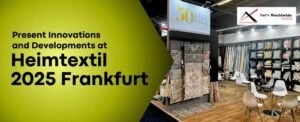 Present Innovations and Developments at Heimtextil 2025 Frankfurt