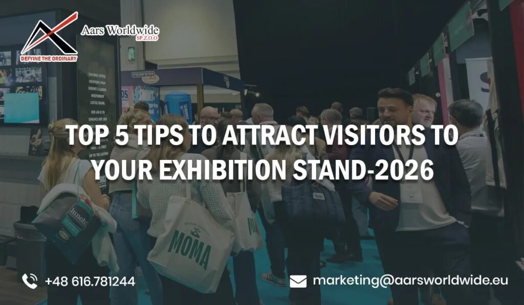 Top 5 Tips to Attract Visitors to Your Exhibition Stand