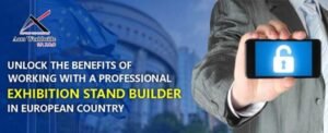 Unlock the Benefits of Working with a Professional Exhibition Stand Builder in European country