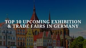 Top 10 Upcoming Exhibition & Trade Fairs in Germany