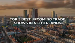 Top 5 Best Upcoming Trade Shows in Netherlands