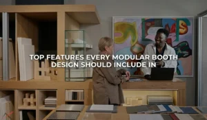 Top Features Every Modular Booth Design Should Include