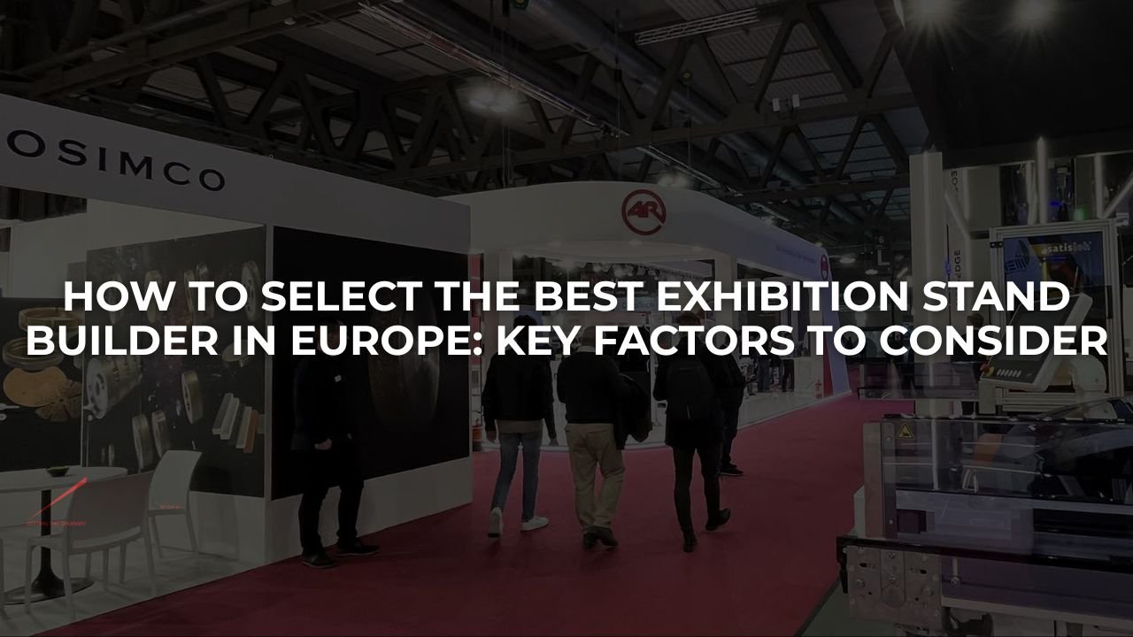 What to Look for in an Exhibition Stand Builder in Europe