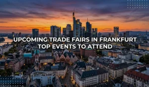 Upcoming Trade Fairs in Frankfurt 2026: Top Events to Attend