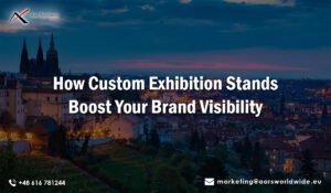 How Custom Exhibition Stands Boost Your Brand Visibility