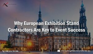 Why European Exhibition Stand Contractors Are Key to Event Success