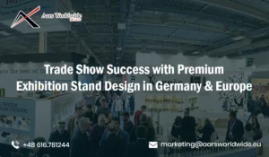 Trade Show Success with Premium Exhibition Stand Design in Germany and Europe