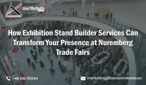How Exhibition Stand Builder Services Can Transform Your Presence At Nuremberg Trade Fairs